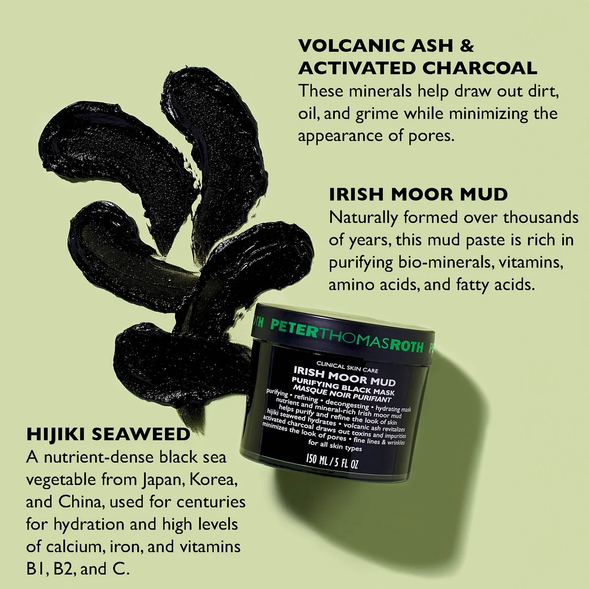 Peter Thomas Roth Irish Moor Mud with volcanic ash, activated charcoal, hijiki seaweed, and product description on a green background.